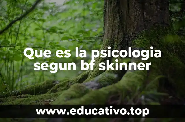 Que es la psicologia segun bf skinner