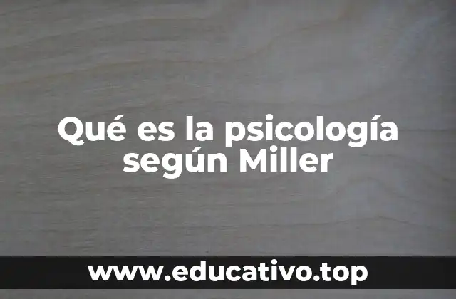 Qué es la psicología según Miller