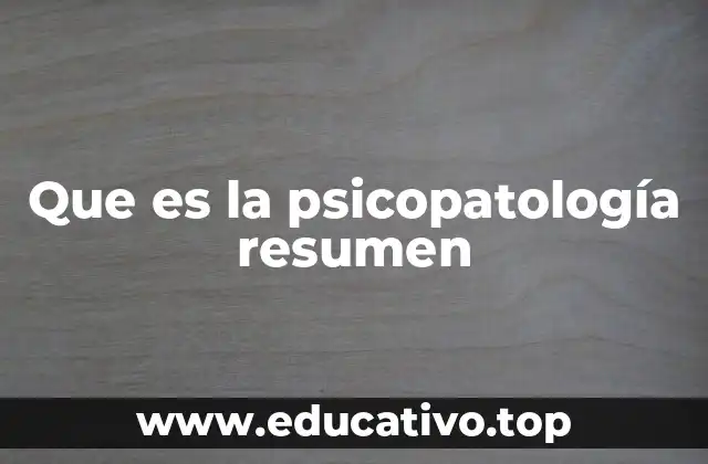 Que es la psicopatología resumen