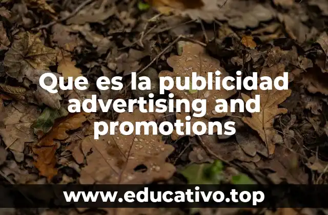 Que es la publicidad advertising and promotions