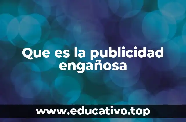 Que es la publicidad engañosa