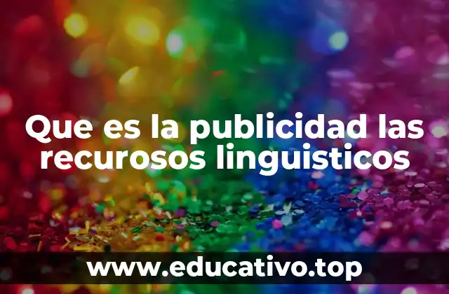 Que es la publicidad las recurosos linguisticos