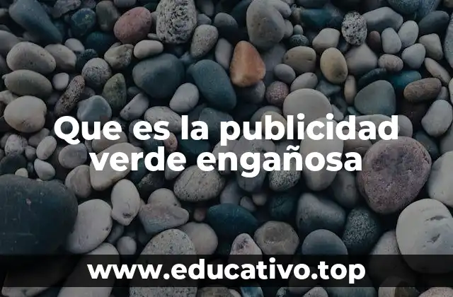 Que es la publicidad verde engañosa