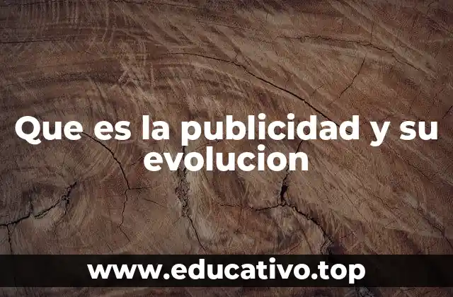 Que es la publicidad y su evolucion