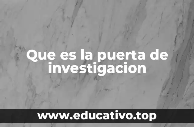 Que es la puerta de investigacion