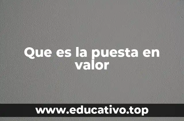 Que es la puesta en valor