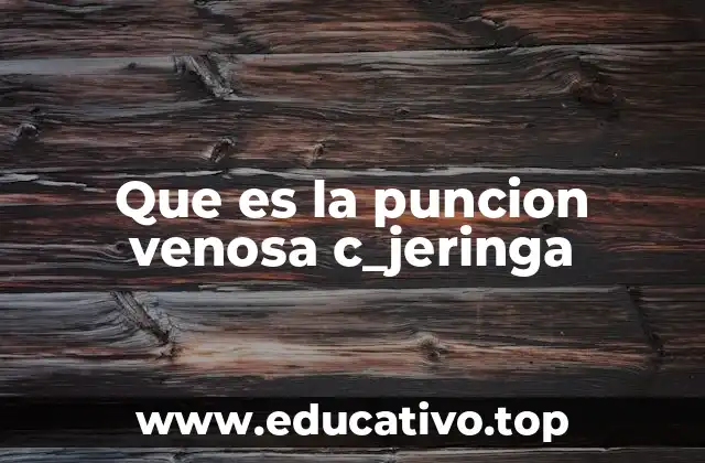 Que es la puncion venosa c_jeringa