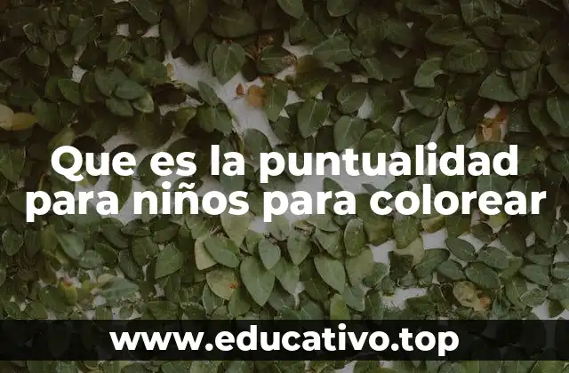 Que es la puntualidad para niños para colorear