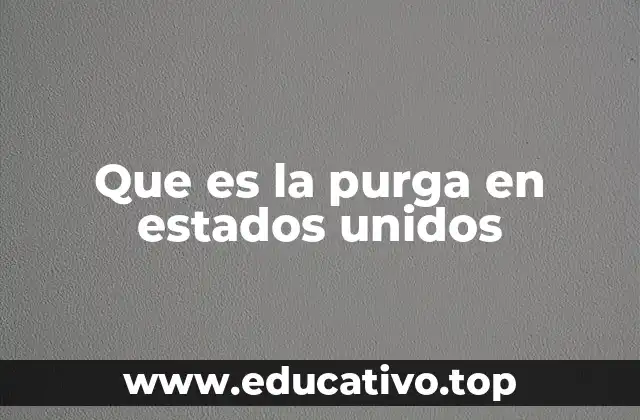 Que es la purga en estados unidos