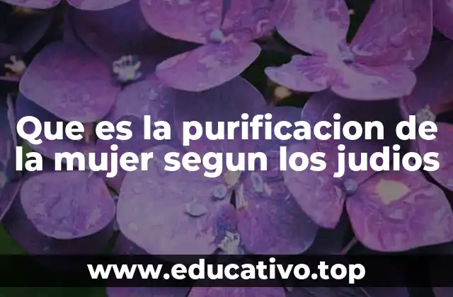 Que es la purificacion de la mujer segun los judios