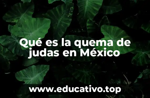 Qué es la quema de judas en México
