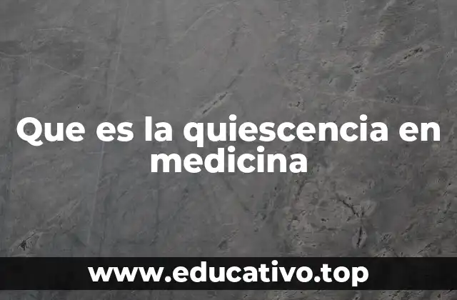 Que es la quiescencia en medicina