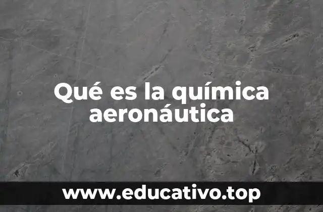 Qué es la química aeronáutica