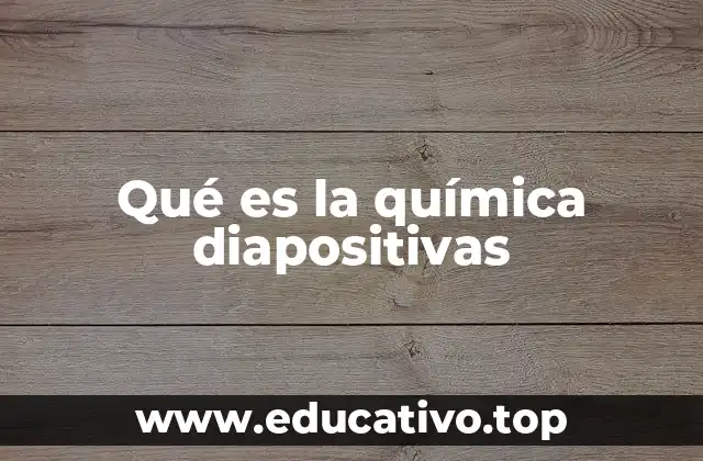 Qué es la química diapositivas