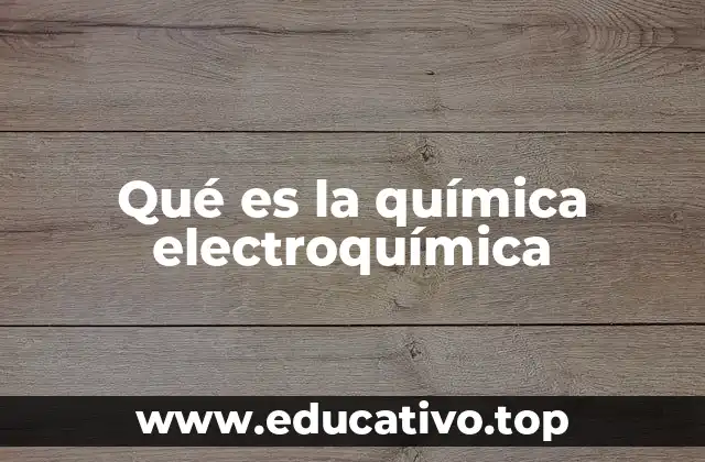 Qué es la química electroquímica