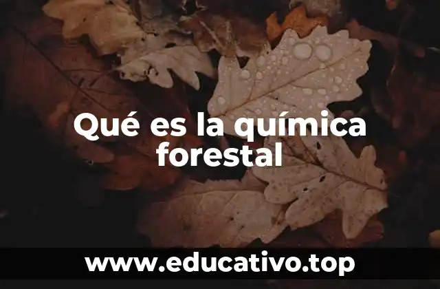 Qué es la química forestal