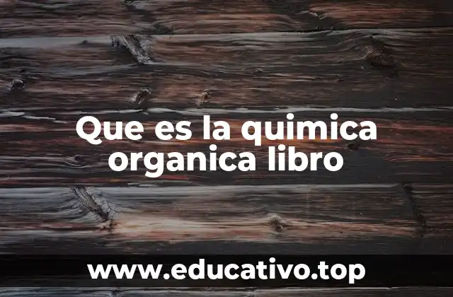 Que es la quimica organica libro