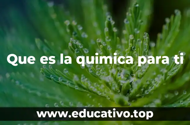 Que es la quimica para ti