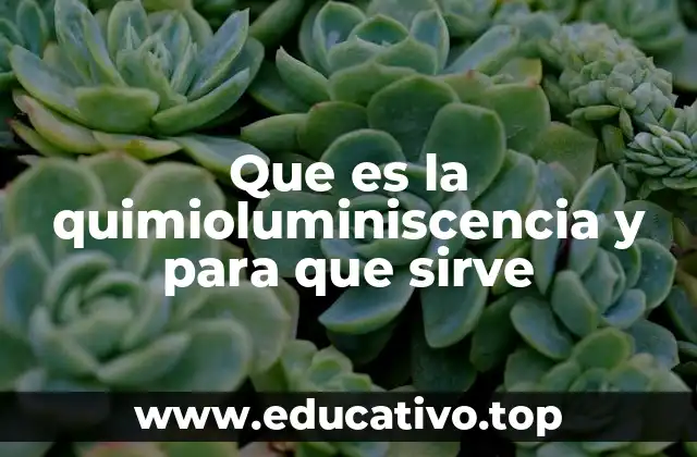 Que es la quimioluminiscencia y para que sirve