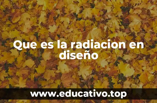 Que es la radiacion en diseño