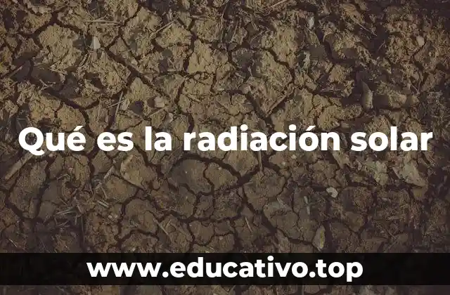 Qué es la radiación solar