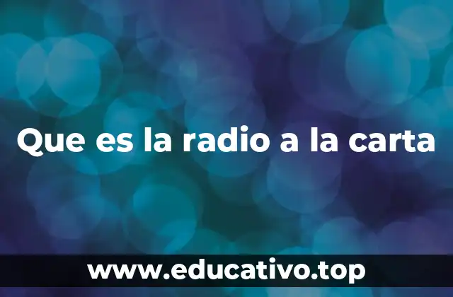 Que es la radio a la carta