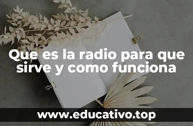 Que es la radio para que sirve y como funciona
