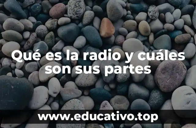 Qué es la radio y cuáles son sus partes