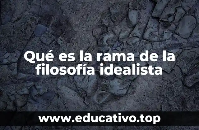 Qué es la rama de la filosofía idealista