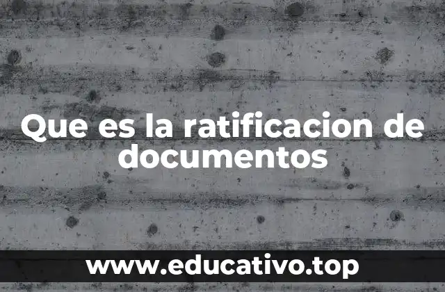 Que es la ratificacion de documentos