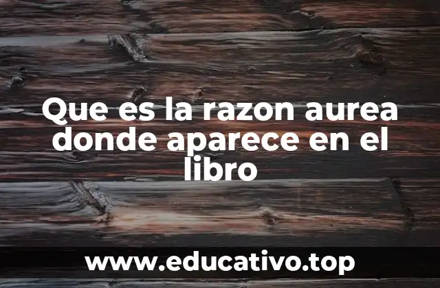 Que es la razon aurea donde aparece en el libro