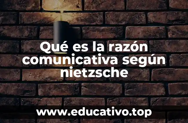 Qué es la razón comunicativa según nietzsche
