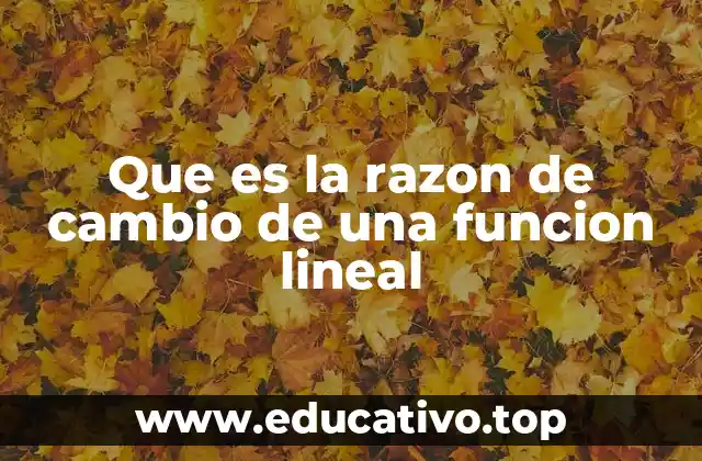 Que es la razon de cambio de una funcion lineal