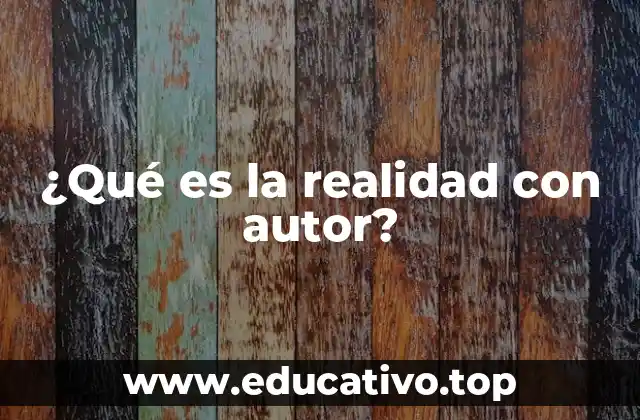 ¿Qué es la realidad con autor?