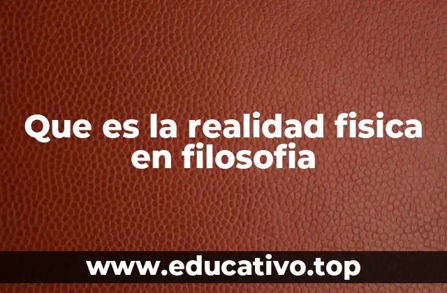 Que es la realidad fisica en filosofia