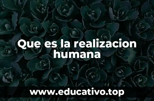 Que es la realizacion humana