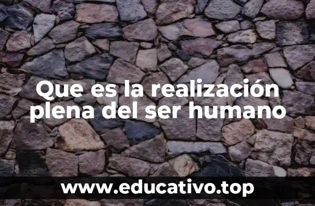 Que es la realización plena del ser humano