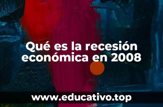 Qué es la recesión económica en 2008