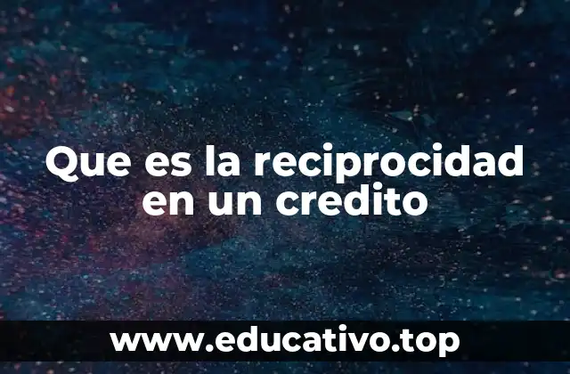 Que es la reciprocidad en un credito