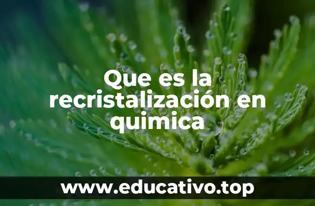 Que es la recristalización en quimica