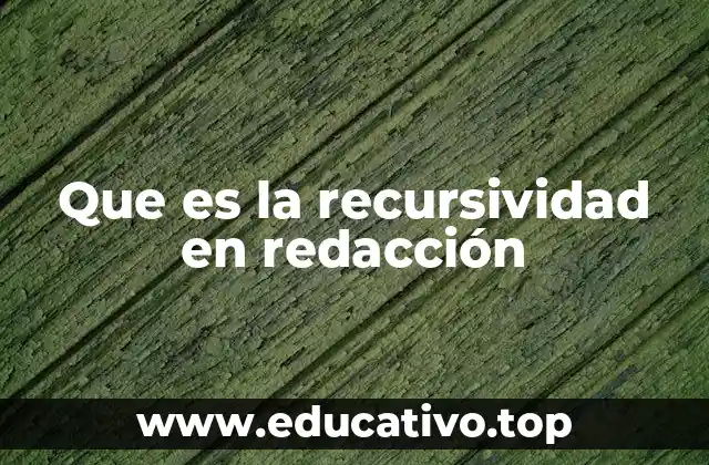 Que es la recursividad en redacción
