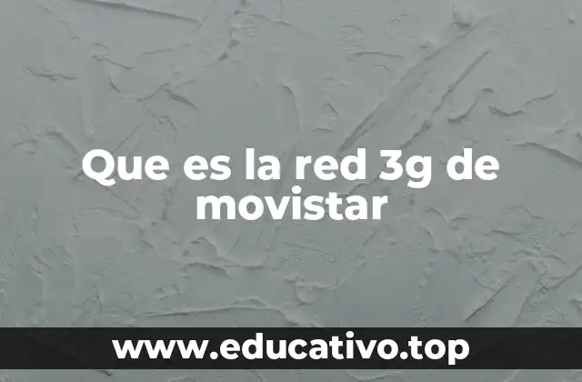 Que es la red 3g de movistar