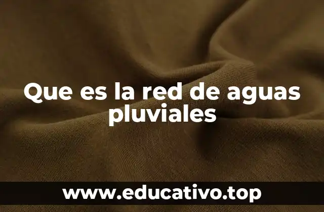 Que es la red de aguas pluviales