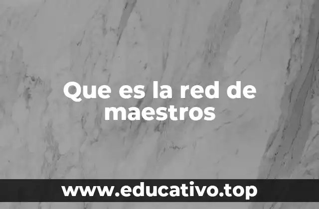 Que es la red de maestros