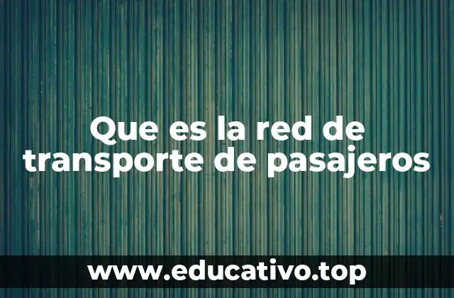 Que es la red de transporte de pasajeros