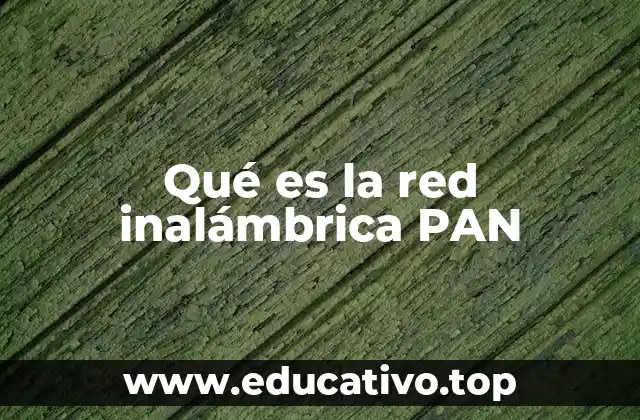 Qué es la red inalámbrica PAN