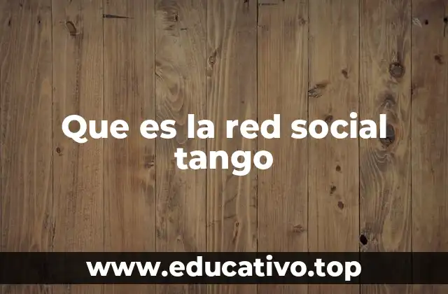 Que es la red social tango