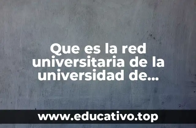 Que es la red universitaria de la universidad de guadalajara