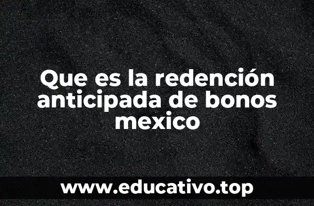 Que es la redención anticipada de bonos mexico