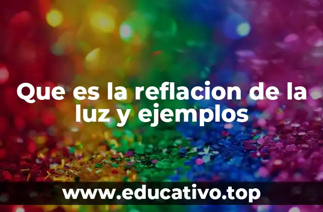 Que es la reflacion de la luz y ejemplos